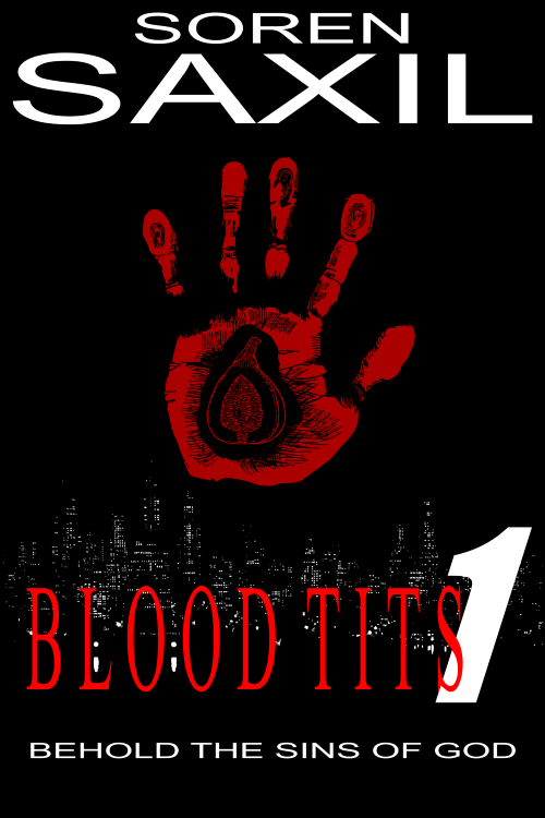 If you're reading this, you probably can't see for crap, so here's the straight dope. It's the cover for Blood Tits 1: Behold the Sins of God. It's hella dark and spooky, there's a cityscape at night, and above it, a bloody handprint with a fig in it for some reason. Graphic design is my passion.